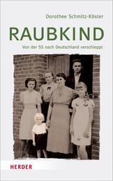 Raubkind - Von der SS nach Deutschland verschleppt