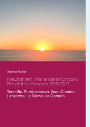 Kreuzfahrten ..mal anders! Kompakt Reiseführer Kanaren 2019/2020 - Teneriffa, Fuerteventura, Gran Canaria, Lanzarote, La Palma, La Gomera