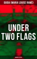 Ouida (Maria Louise Ramé): Under Two Flags (Romance Classic) 