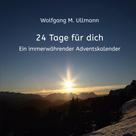 Wolfgang M. Ullmann: 24 Tage für dich 