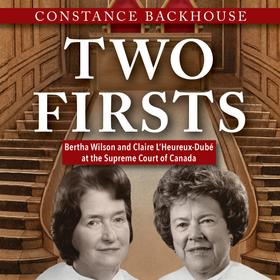 Two Firsts - Bertha Wilson and Claire L'Heureux Dubé at the Supreme Court of Canada - A Feminist History Society Book, Book 9 (Unabridged)