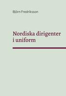 Björn Fredriksson: Nordiska dirigenter i uniform 