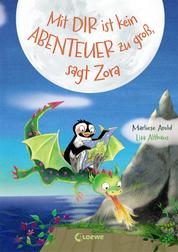 Mit dir ist kein Abenteuer zu groß, sagt Zora (Band 2) - Zweiter Band einer fantasievollen Vorlesereihe für Mädchen und Jungen ab 5 Jahren