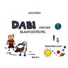 Julia Zeller: Dabi und der Blaufusstölpel - vom besonders sein - Band V 