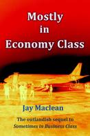Jay Maclean: Mostly in Economy Class 