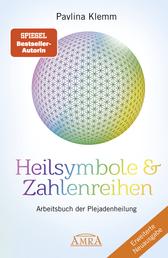 Heilsymbole & Zahlenreihen Band 1 NEUAUSGABE: Überarbeitetes und erweitertes Arbeitsbuch der Plejadenheilung (von der SPIEGEL-Bestseller-Autorin)