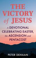 Peter DeHaan: The Victory of Jesus 