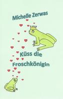 Michelle Zerwas: Küss die Froschkönigin ★★★★★