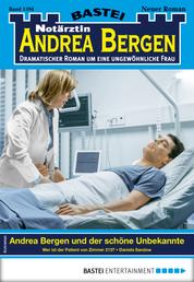 Notärztin Andrea Bergen 1394 - Arztroman - Andrea Bergen und der schöne Unbekannte