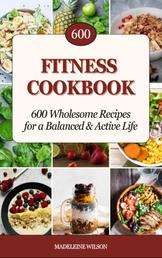 Fitness Cookbook: 600 Wholesome Recipes for a Balanced and Active Life