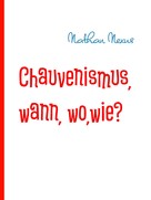 Nathan Nexus: Chauvenismus, wann, wo,wie? 
