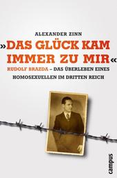 Das Glück kam immer zu mir - Rudolf Brazda - Das Überleben eines Homosexuellen im Dritten Reich