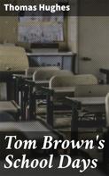 Thomas Hughes: Tom Brown's School Days 