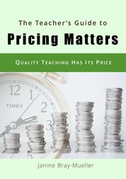 The Teacher's Guide to Pricing Matters - Quality Teaching Has Its Price