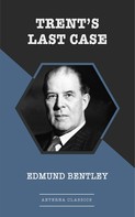 Edmund Bentley: Trent's Last Case 