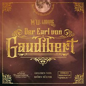 Der Earl von Gaudibert - Eine Abenteuer Steampunk Novelle (Ungekürzt)