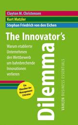 The Innovator's Dilemma - Warum etablierte Unternehmen den Wettbewerb um bahnbrechende Innovationen verlieren
