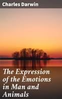 Charles Darwin: The Expression of the Emotions in Man and Animals 