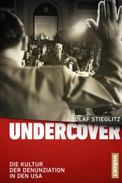 Undercover - Die Kultur der Denunziation in den USA