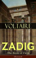 Voltaire: ZADIG - The Book of Faith (Illustrated) 