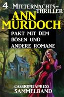 Ann Murdoch: Sammelband 4 Mitternachts-Thriller: Pakt mit dem bösen und andere Romane 