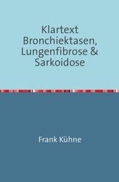 Klartext Bronchiektasen, Lungenfibrose & Sarkoidose - Bronchiektasen, Lungenfibrose & Sarkoidose von A-Z