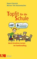 Werner Tiki Küstenmacher: Topfit für die Schule durch kreatives Lernen im Familienalltag ★★★★