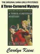 Carolyn Keene: A Three-Cornered Mystery 