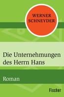 Werner Schneyder: Die Unternehmungen des Herrn Hans 