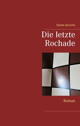 Die letzte Rochade - Roman