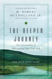 The Deeper Journey - The Spirituality of Discovering Your True Self