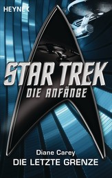 Star Trek - Die Anfänge: Die letzte Grenze - Roman