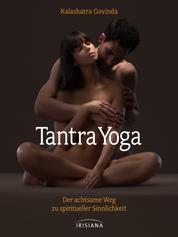 Tantra-Yoga - Der achtsame Weg zu spiritueller Sinnlichkeit