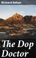 Richard Dehan: The Dop Doctor 