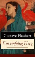Gustave Flaubert: Ein einfältig Herz 