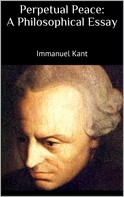 Immanuel Kant: Perpetual Peace: A Philosophical Essay 