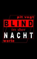 Pit Vogt: Blind in der Nacht 