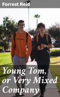 Forrest Reid: Young Tom, or Very Mixed Company 