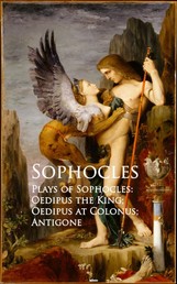 Plays of Sophocles: Oedipus the King; Oedipus at Colonus; Antigone - Bestsellers and famous Books