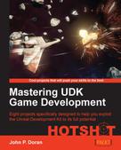 John P. Doran: Mastering UDK Game Development Hotshot 