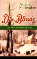 August Schrader: Die Blinde (Ein Weihnachtsroman) 