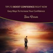 Tips to Boost Confidence Right Now - Easy Ways to Increase Your Confidence
