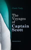 Charles Turley: The Voyages of Captain Scott (Illustrated Edition) 