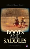 Elizabeth Bacon Custer: Boots and Saddles (Illustrated Edition) 