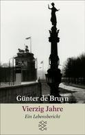 Günter de Bruyn: Vierzig Jahre ★★★★