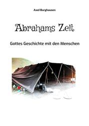 Abrahams Zelt - Gottes Geschichte mit den Menschen