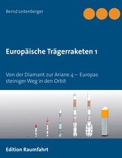 Europäische Trägerraketen 1 - Von der Diamant zur Ariane 4 – Europas steiniger Weg in den Orbit