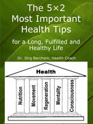 Dr. Jörg Berchem: The 5×2 Most Important Health Tips for a Long, Fulfilled and Healthy Life ★★★★★