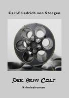 Carl-Friedrich von Steegen: Der Army Colt 