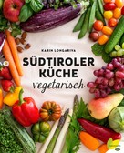 Karin Longariva: Südtiroler Küche vegetarisch ★★★